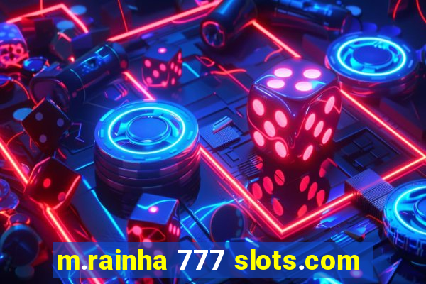 m.rainha 777 slots.com